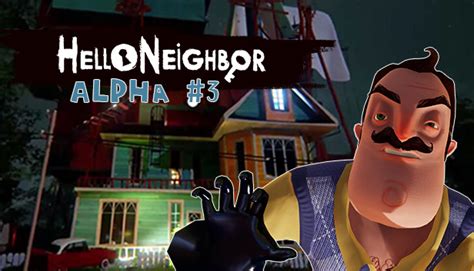 Hello Neighbor Alpha 3 on Steam.